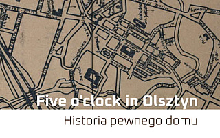 „Intymny i przyjacielski portret miasta”. Dziś do rąk czytelników trafi książka „Five o’clock in Olsztyn. Historia pewnego domu”